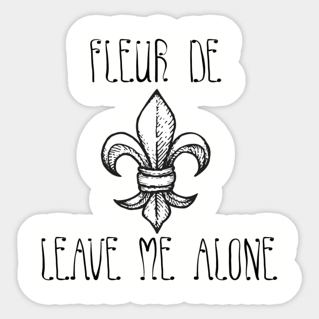 Fleur De Leave Me Alone Sticker by random thangs 